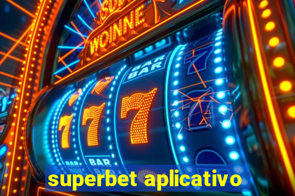 superbet aplicativo